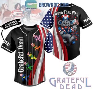 Grateful Dead America 4th Of July Wave That Flag Personalized Baseball Jersey