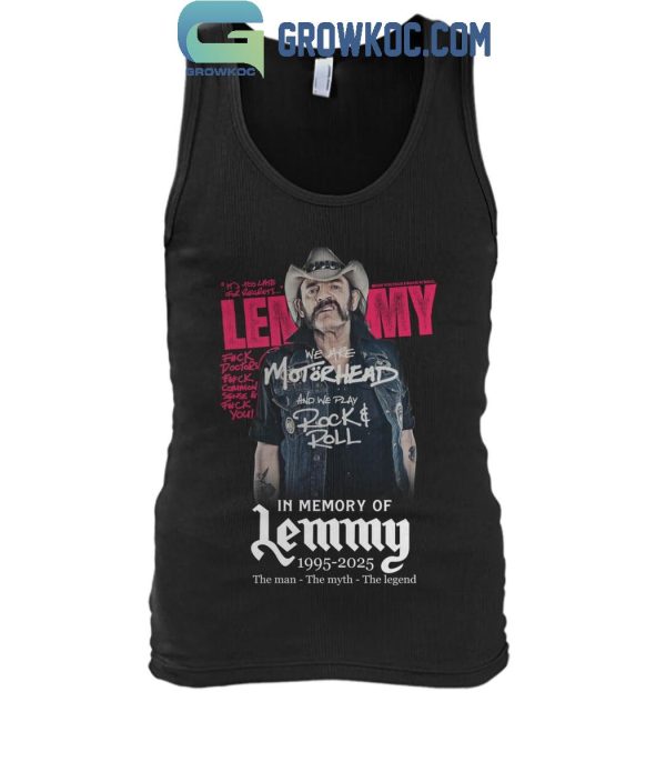 In The Memory Of Lemmy 1995-2025 The Man The Myth The Legend T-Shirt