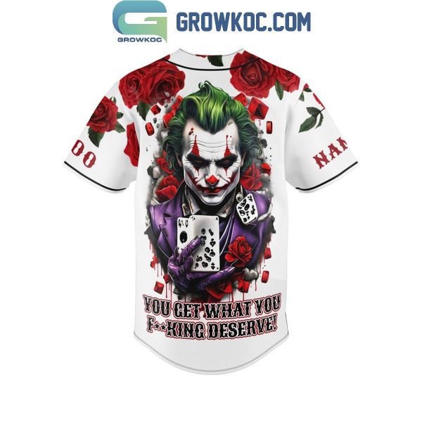 Joker You Get What You Deserve Fan Personalized Baseball Jersey