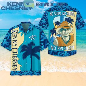 Kenny Chesney No Shirt No Shoes No Problem Country Star Hawaiian Shirts