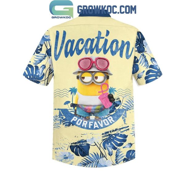 Minions Vacation Por Favor This Is My Hawaiian Shirts