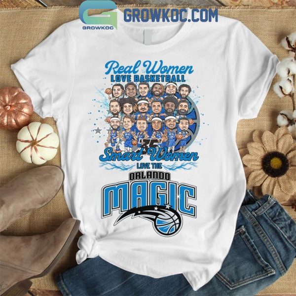 Orlando Magic Real Women Love Basketball Smart Women Love Magic T-Shirt