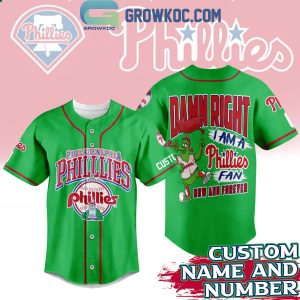 Philadelphia Philles Damn Right I Am A Phillies Fan Personalized Baseball Jersey