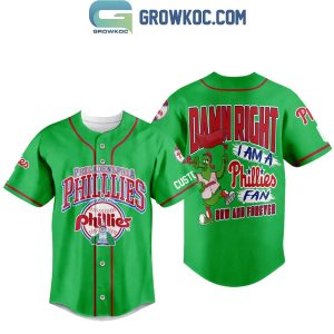 Philadelphia Philles Damn Right I Am A Phillies Fan Personalized Baseball Jersey