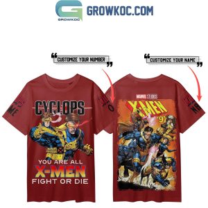 X-Men ’97 You Are All X-Men Fight Or Die Personalized Hoodie Shirts
