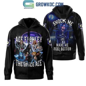 Ace Frehley The Space Ace Shock Me Make Me Feel Better Hoodie Shirt