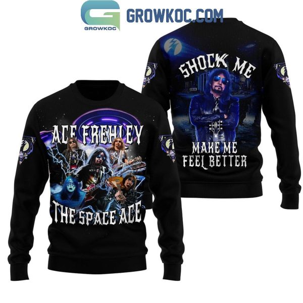 Ace Frehley The Space Ace Shock Me Make Me Feel Better Hoodie Shirt
