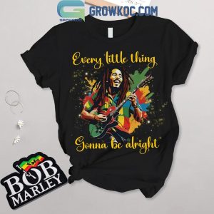 Bob Marley Every Little Things Gonna Be Alright T-Shirt Shorts Pants