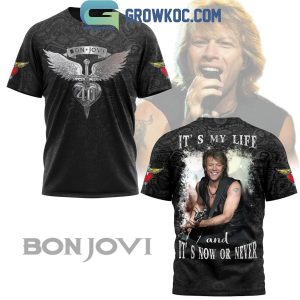 Bon Jovi It’s My Life And It’s Now Or Never Fan Hoodie Shirts