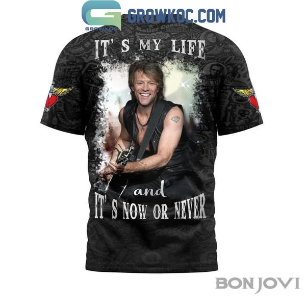 Bon Jovi It’s My Life And It’s Now Or Never Fan Hoodie Shirts