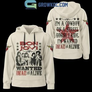 Bon Jovi Wanted Dead Or Alive I’m A Cowboy On A Streel Horse Hoodie Shirts