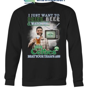 Boston Celtics Fan Watch My Celtics Beat Your Team’s Ass T-Shirt