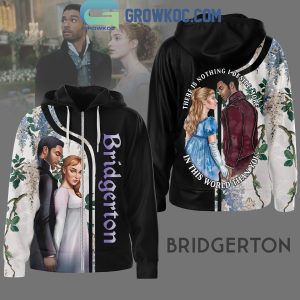 Bridgerton There Is Nothing I Desire More In This World Than You Hoodie Shirts
