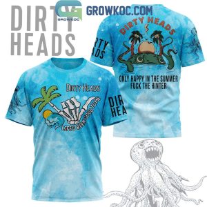 Dirty Heads Only Happy In The Summer Fck The Hinter Fan Hoodie Shirts