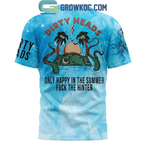 Dirty Heads Only Happy In The Summer Fck The Hinter Fan Hoodie Shirts