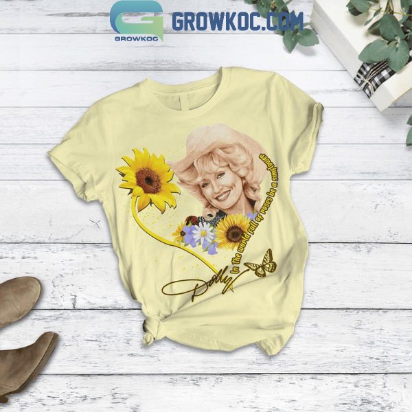Dolly Parton Be A Sunflower In The World Of Rose T-Shirt Shorts Pants