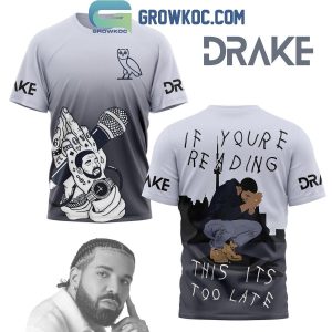 Drake If You’re reading This It’s Too Late Fan Hoodie Shirts