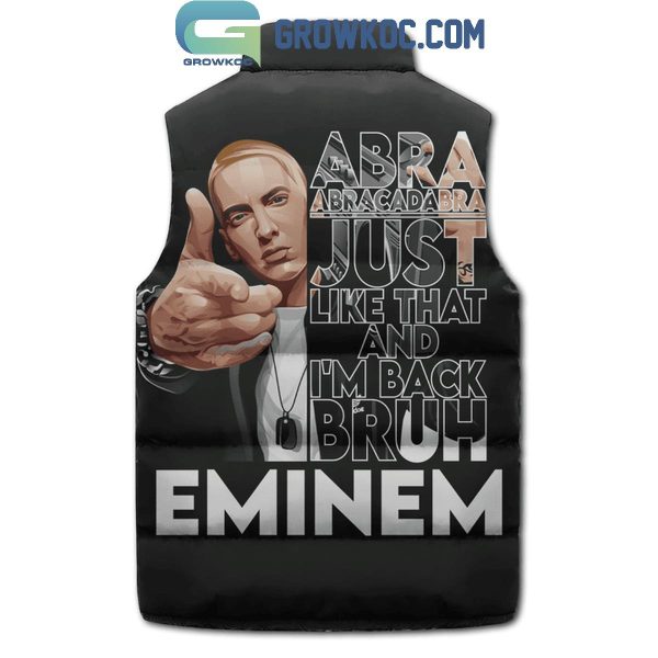 Eminem Abracadabra Just Like That And I’m Back Bruh Sleeveless Puffer Jacket