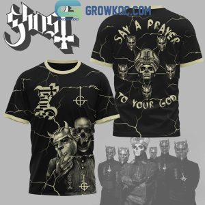 Ghost Say A Prayer To Your God Fan Hoodie T-Shirt