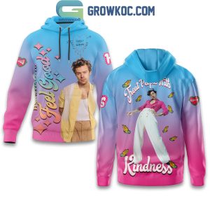 Harry Styles Treat People With Kindness To Feel Good Hoodie Shirts