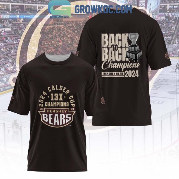 Hershey Bears 2024 Calder Cup Back To Back Champions Hoodie T Shirt