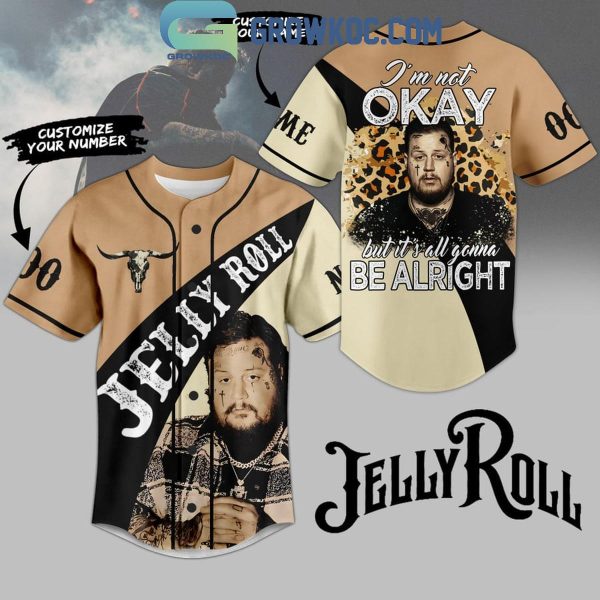 Jelly Roll It’s Alright When I’m Not Okay Personalized Baseball Jersey