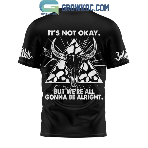 Jelly Roll We’re All Gonna Be Alright When It’s Not Okay Fan Hoodie Shirts