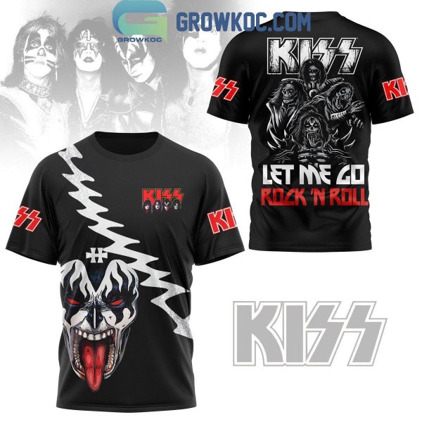 Kiss Let Me Go Rock ‘N Roll Fan Hoodie Shirts