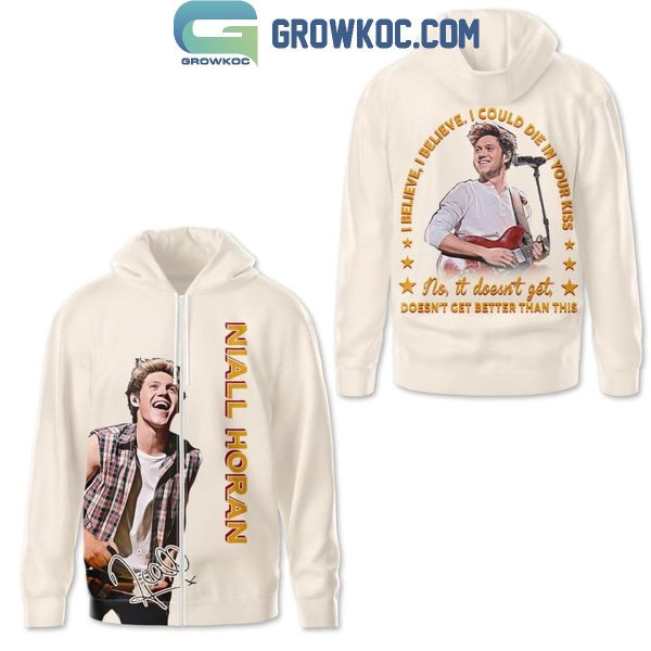 Niall Horan I Believe I Could Die In Your Kiss Fan Hoodie Shirts