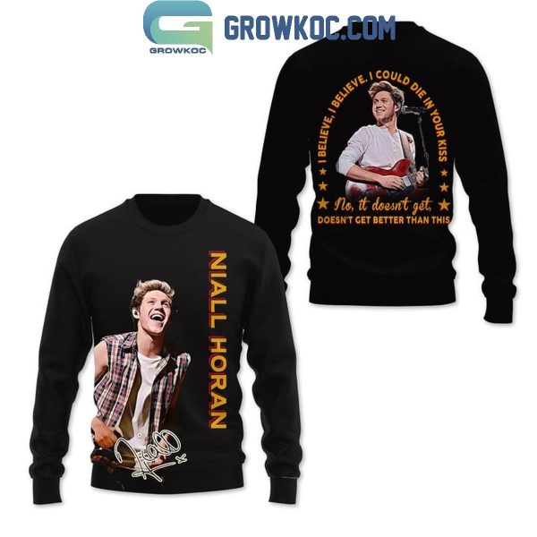 Niall Horan I Believe I Could Die In Your Kiss Fan Hoodie Shirts