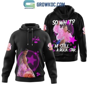 Pink So What I’m Still A Rock Star Hoodie Shirts