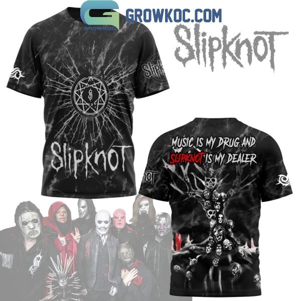 Slipknot Music Is My Drug And Slipknot Is My Best Dealer Hoodie Shirts