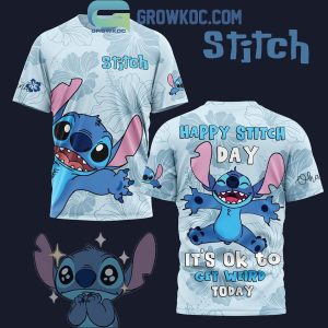 Stitch Happy Day It’s Okay To Get Weird Today Hoodie Shirts