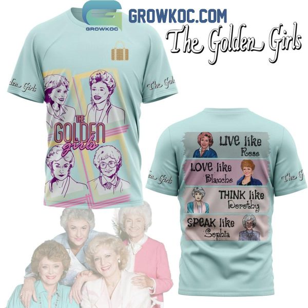 The Golden Girls Live Like Rose Love Like Blanche Hoodie Shirts
