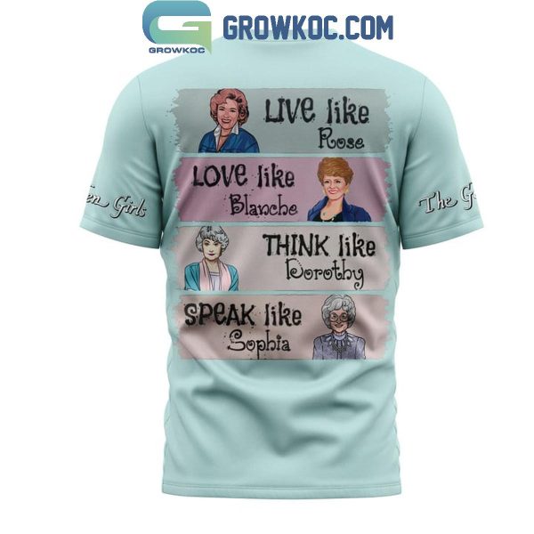 The Golden Girls Live Like Rose Love Like Blanche Hoodie Shirts