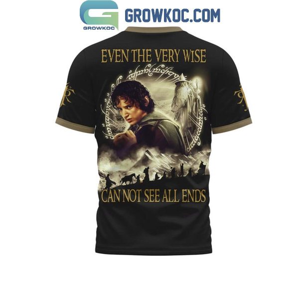 The Lord Of The Rings Even The Very Wise Can Not See All Ends Hoodie Shirts
