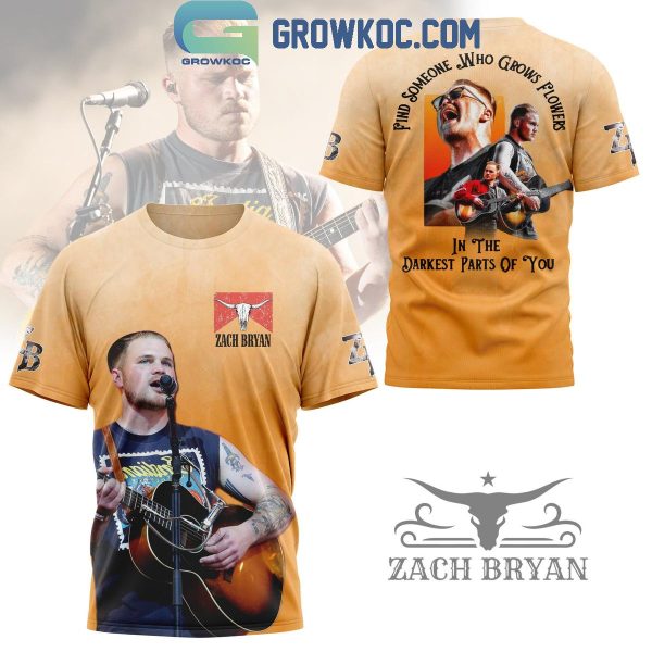 Zach Bryan Find Someone Who Grows Flowers In Your Darknest Parts Hoodie Shirts
