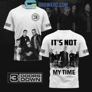 3 Doors Down It’s Not My Time Fan Hoodie T-Shirt