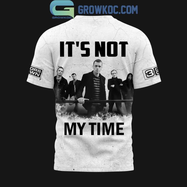 3 Doors Down It’s Not My Time Fan Hoodie T-Shirt