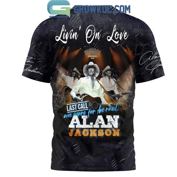 Alan Jackson Livin’ On Love Last Call Hoodie T-Shirt