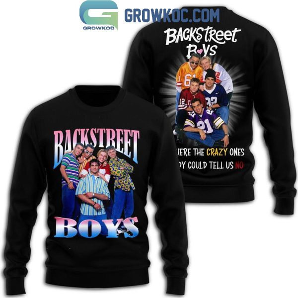 Backstreet Boys We Are The Crazy Ones Hoodie T-Shirt