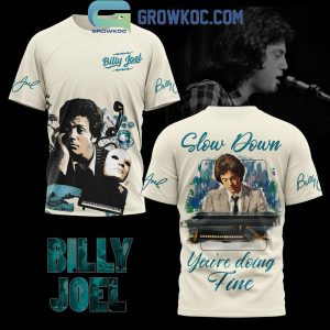 Billy Joel Slow Down You’re Doing Fine Hoodie T-Shirt