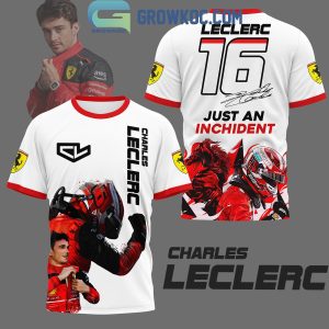 Charles Leclerc Just An Inchident Hoodie T-Shirt