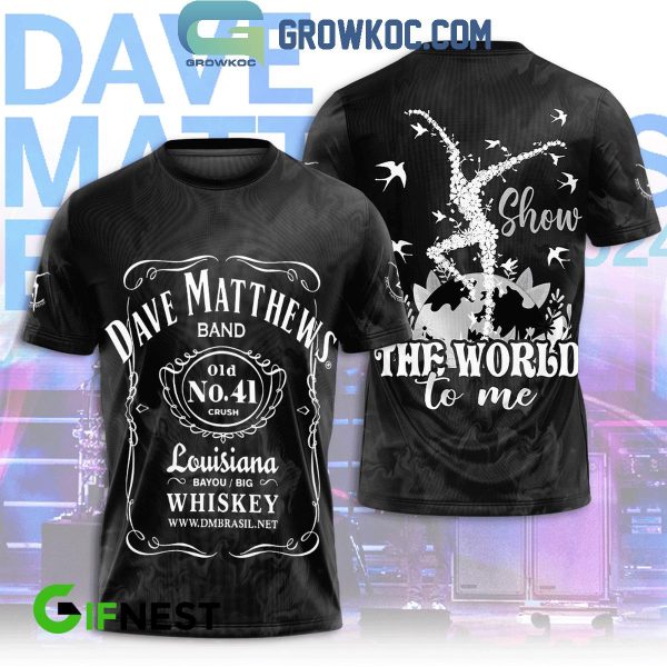 Dave Matthews Band Show The World To Me Louisiana Whiskey Hoodie T-Shirt