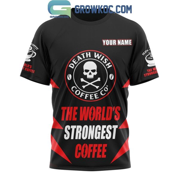 Death Wish Coffee The World Strongest Coffee Personalized Hoodie T Shirt