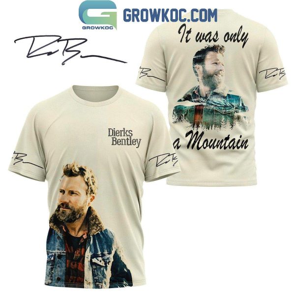 Dierks Bentley It Was Only A Mountain Fan Hoodie T-Shirt