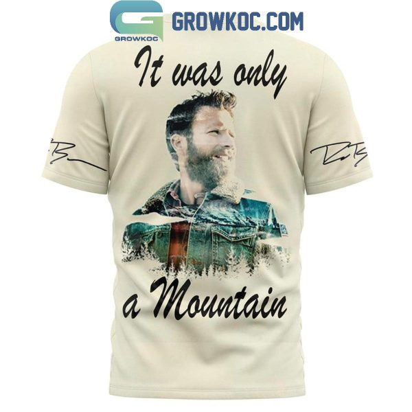 Dierks Bentley It Was Only A Mountain Fan Hoodie T-Shirt