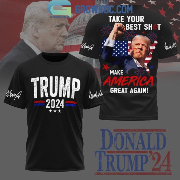 Donald Trump Take Your Best Shot Make America Great Again Hoodie T-Shirt
