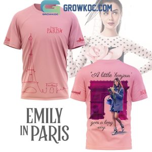 Emily In Paris A Little Bonjour Goes A Long Way Hoodie T Shirt