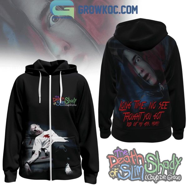 Eminem Long Time No See Thought You Got Rid Of My Ass Hoodie T-Shirt